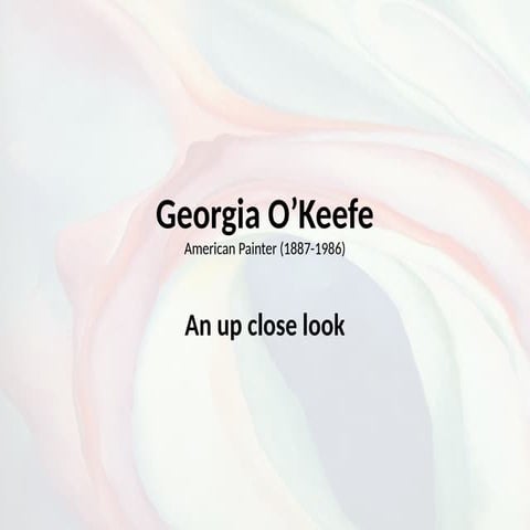Leart the Art of Georgia O'Keefe and her unique art