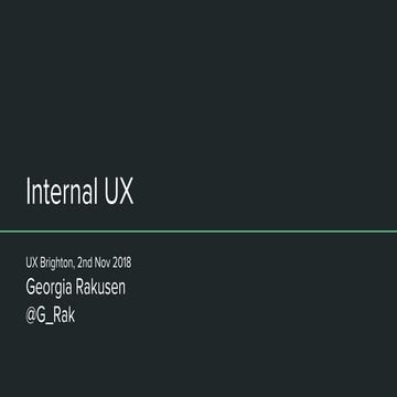 Internal UX - Georgia Rakusen 
