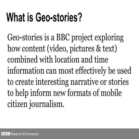 Geostories - A BBC Innovation Mobile Citizenship project