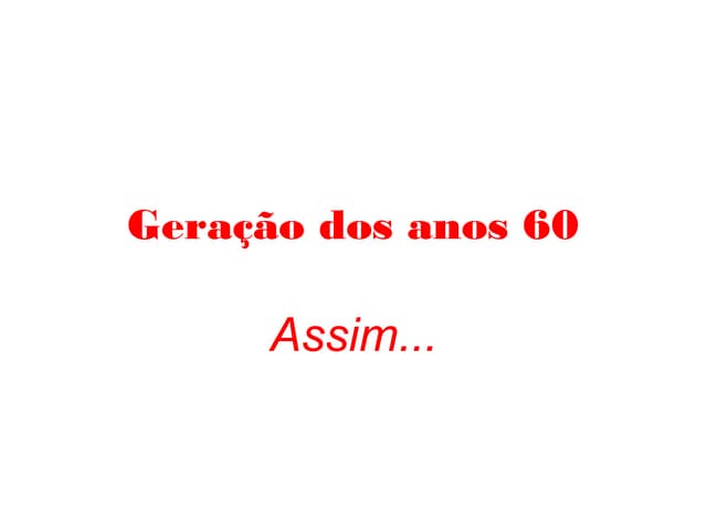 Geração dos anos 60 slide