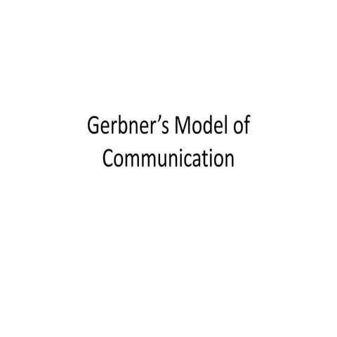 Gerbner’s model of communication2