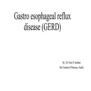 Gastro -esophageal reflux disease (GERD)