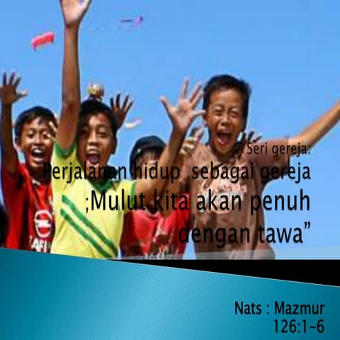 Gereja mulut kita akan penuh dengan tawa