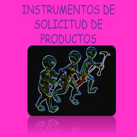 INSTRUMENTOS DE SOLICITUD DE PRODUCTOS