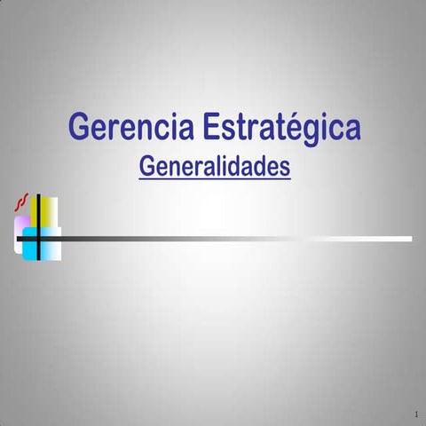 Gerencia estrategica 01 Generalidades