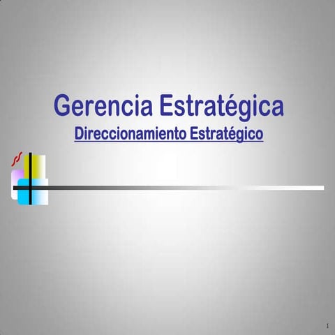 Gerencia Estratégica 02 Direccionamiento Estrategico