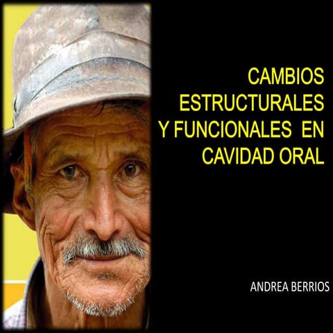cambios estructurles y funcionales cavidad oral