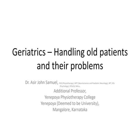 Geriatrics – Handling old patients and their problems | PPTX