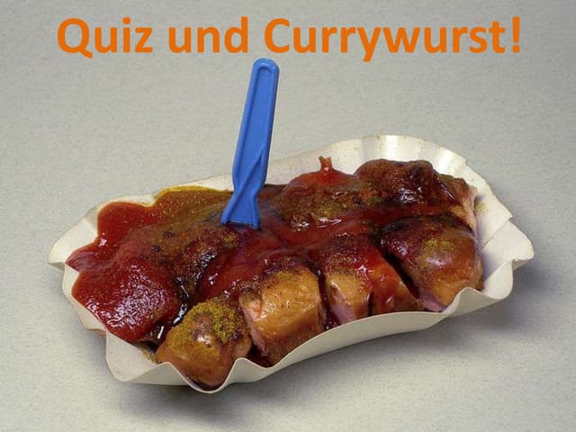 Quiz und Currywurst!