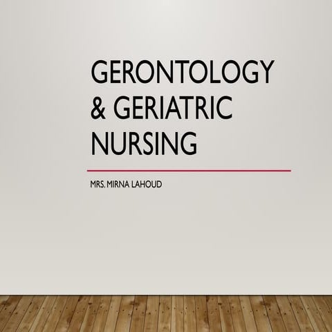 Gerontology and Geriatric Nursing care.pptx