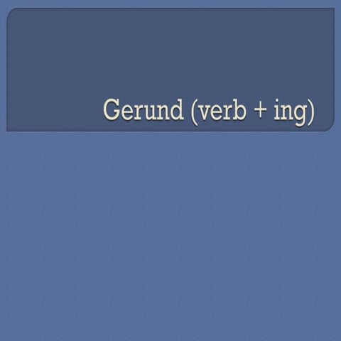Gerund (verb + ing) | PPTX