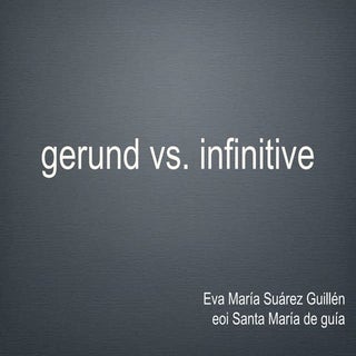 Gerunds vs Infinitives 