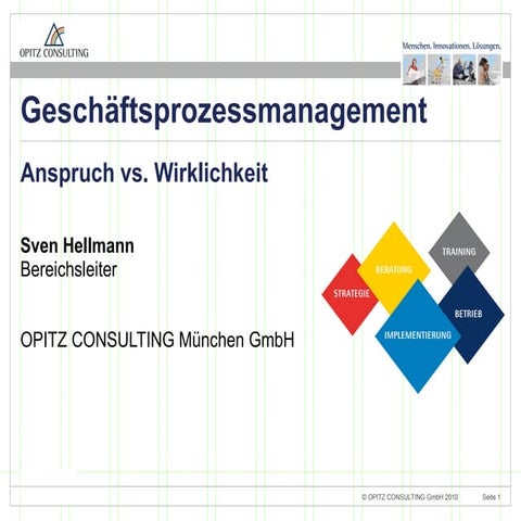 Geschäftsprozessmanagement - Anspruch vs. Wirklichkeit - OPITZ CONSULTING - S...