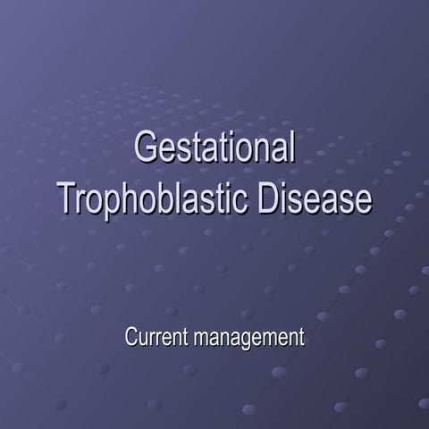 Gestational Trophoblastic Disease....ppt
