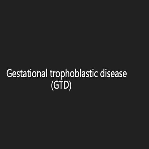 Gestational trophoblastic disease  (GTD).pptx