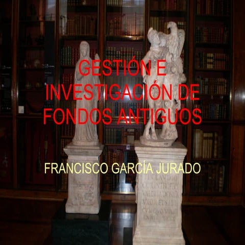 Gestión e investigación de fondos antiguos
