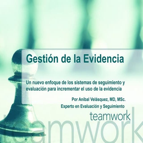 Gestion de la evidencia. Un nuevo enfoque de los sistemas de seguimiento y evaluación para incrementar el uso de la evidencia