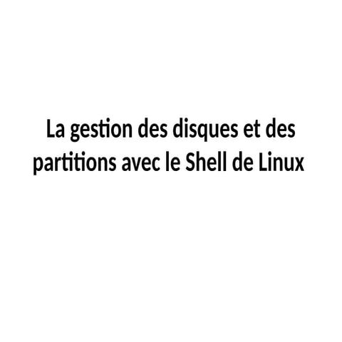 Gestion Disques Linux using fdisk and parted.pptx
