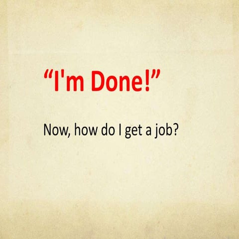 I'm finished - now how do i get a job