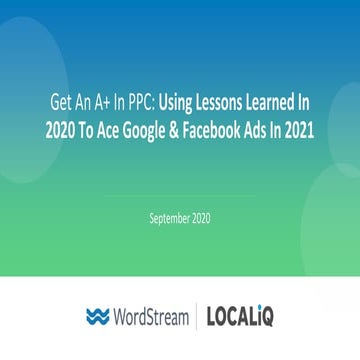 Get An A+ in PPC: Using Lessons Learned in 2020 to ACE Google & Facebook in 2021