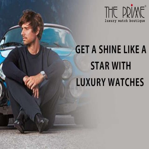 Get a shine like a star with luxury watches