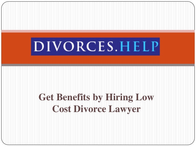 Get Benefits by Hiring Low Cost Divorce Lawyer
