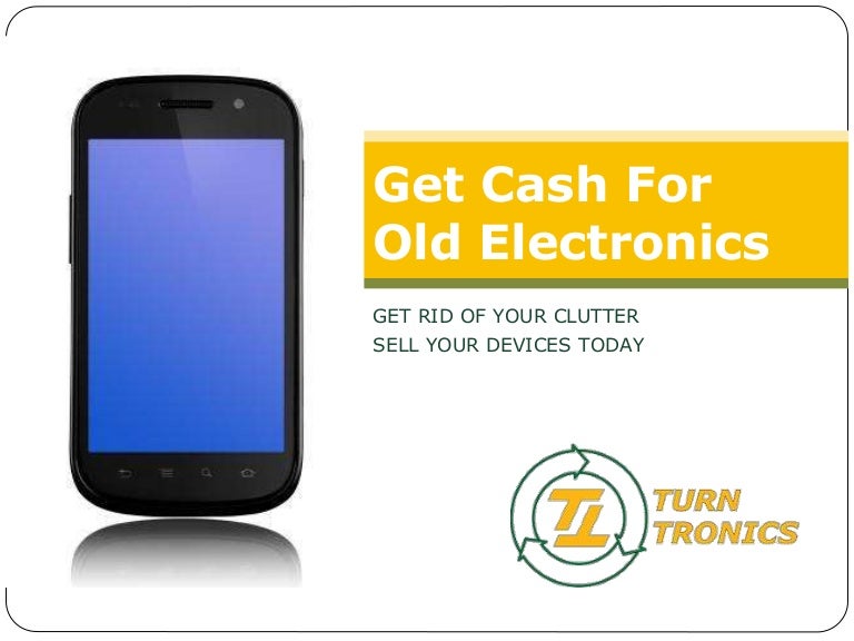Get Cash For old Electronics