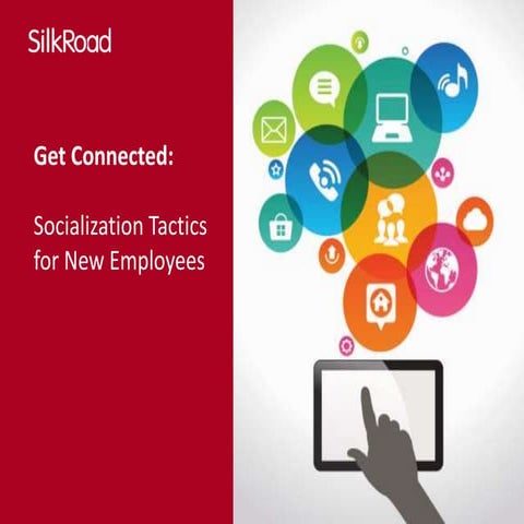 Get Connected: Socialization Tactics for New Employees