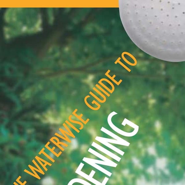 Waterwise Guide to Gardening: A Guide to Saving Water in Established Gardens