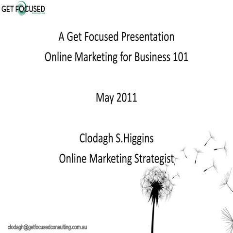 Get focused online marketing for business 101 for may 2011