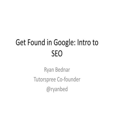 Get Found in Google - Intro to SEO