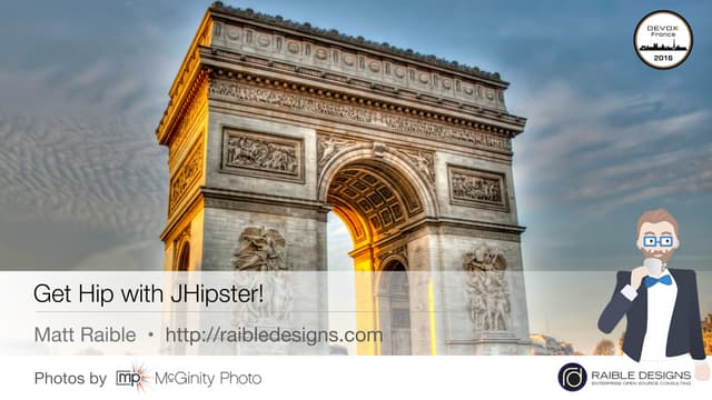 Get Hip with JHipster: Spring Boot + AngularJS + Bootstrap - Devoxx France 2016