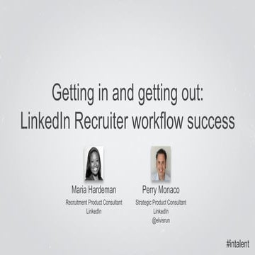 Get In, Get Out: LinkedIn Recruiter Workflow Success | Talent Connect San Fra...