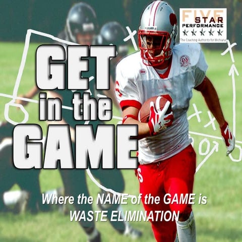 Get in the_game - eliminate waste