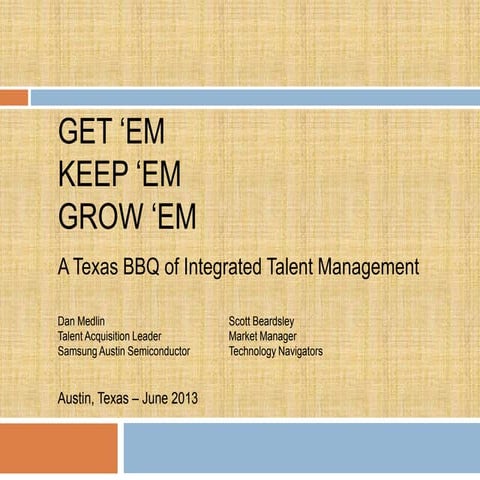 Get Em Keep Em Grow Em: a Texas BBQ of Integrated Talent Management