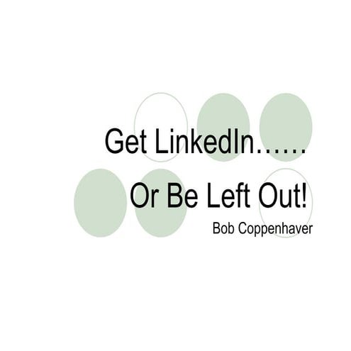 Get  Linked In Or Be  Left  Out