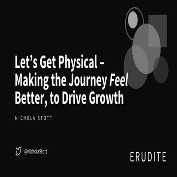 Let's Get Physical - Making the Journey Feel Better to Drive Growth