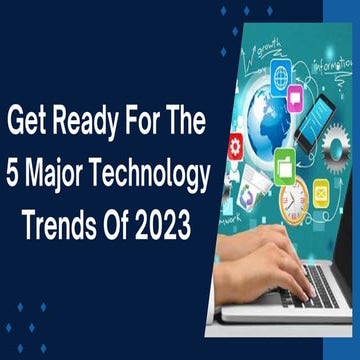  5 Major Technology Trends Of 2023
