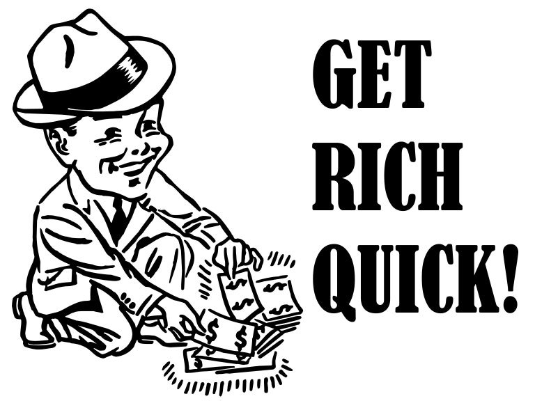 Get rich quick
