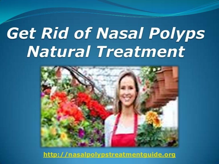 Get rid of nasal polyps natural treatment