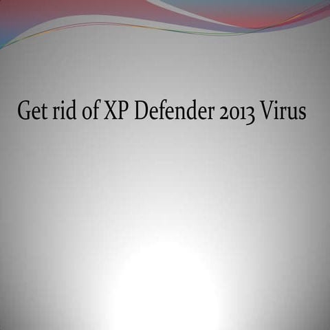 Get rid of xp defender 2013 virus