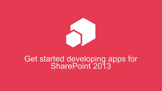Get started developing apps for SharePoint 2013