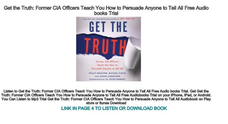 Get the Truth Former CIA Officers Teach You How to Persuade Anyone to…