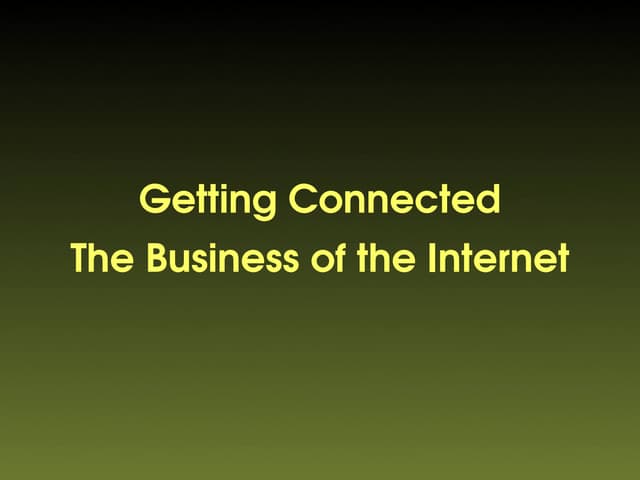 Getting Connected: The Business of the Internet