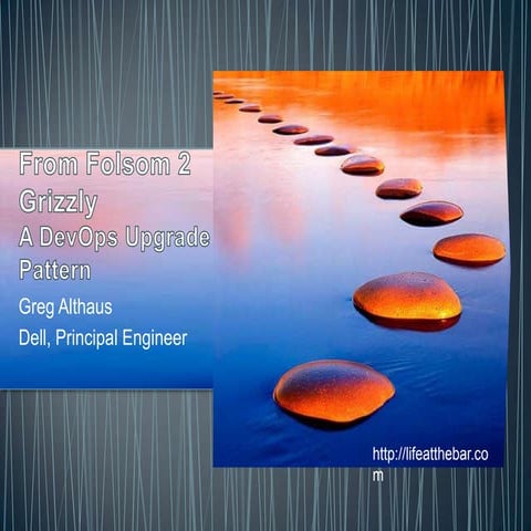 Getting From Folsom to Grizzly - A DevOps Upgrade Pattern.pptx