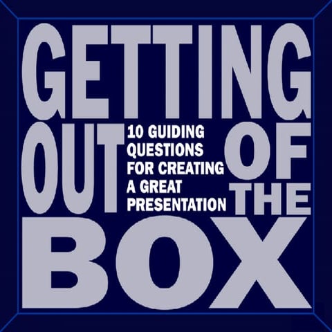 Getting Out Of The Box - A Presentation Design Process