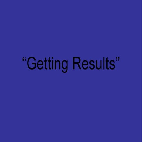Getting Results