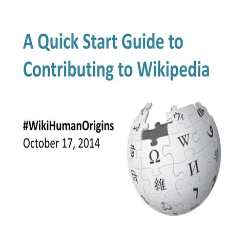 Quick Start Guide to Editing Wikipedia - #WikiHumanOrigins Presentation