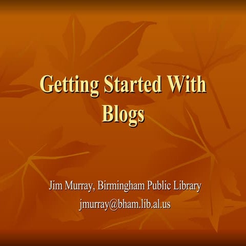 Getting  Started With  Blogs