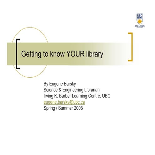 Getting to know YOUR Library